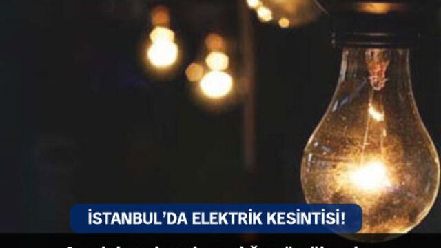 İstanbul'da elektrik kesintisi!