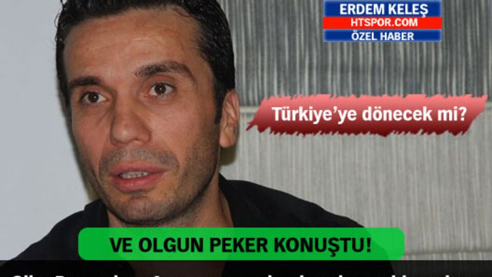 Ve Olgun Peker Habertürk'e konuştu!
