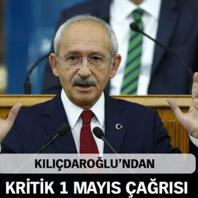 Kılıçdaroğlu'ndan kritik 1 Mayıs çağrısı