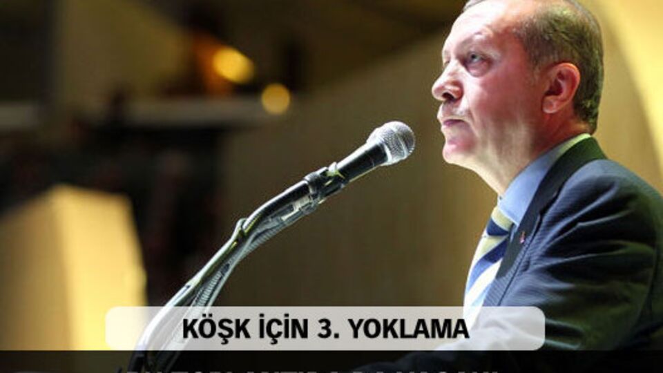 Başbakan Erdoğan'dan Köşk için üçüncü yoklama