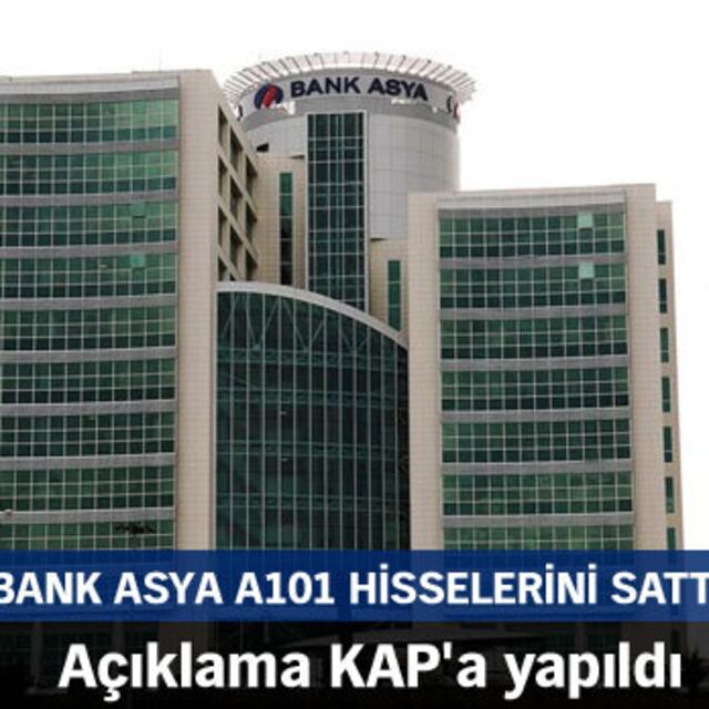 Bank Asya A101 hisselerini sattı!