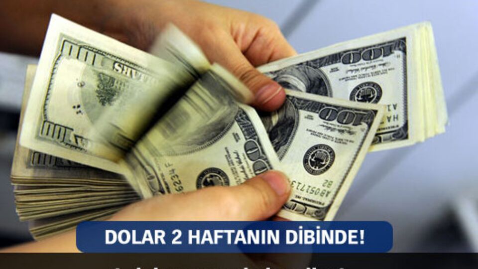 Dolar 2 haftanın dibinde!