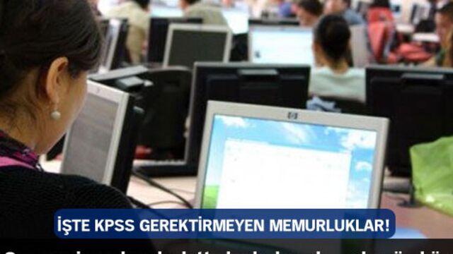 KPSS gerektirmeyen memurluklar!
