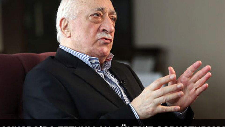 Ankara'da Fethullah Gülen'e soruşturma!