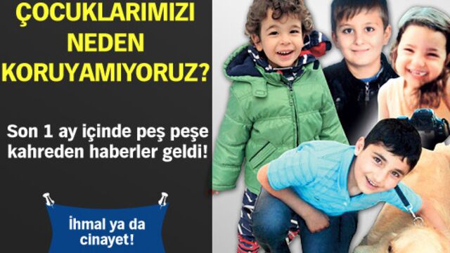 Çocuklarımızı neden koruyamıyoruz?