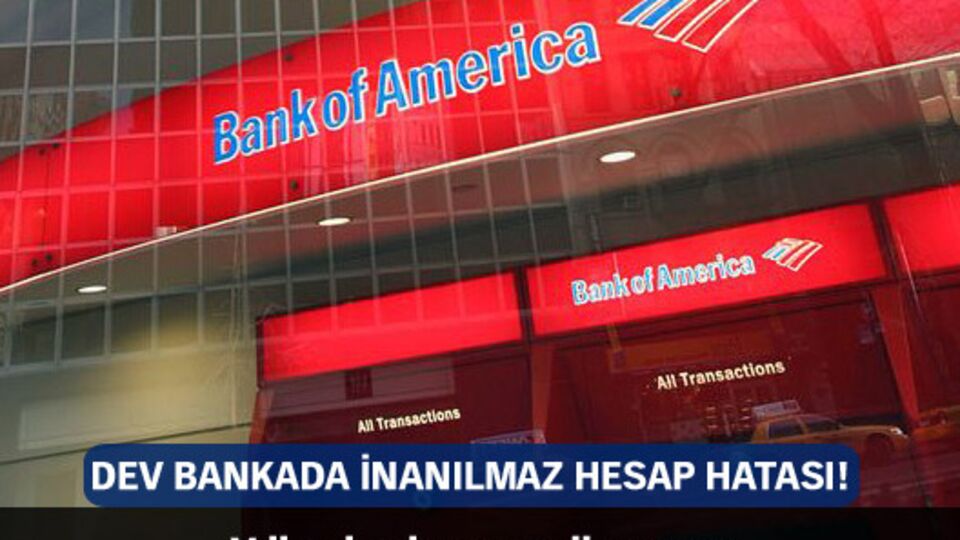 Dev bankada inanılmaz hesap hatası!