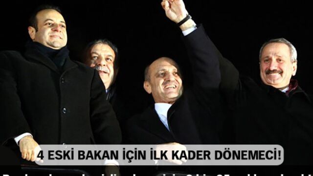 4 eski Bakan için ilk kader dönemeci!
