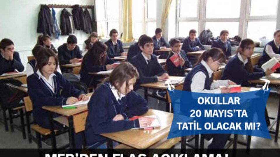Okullar 20 Mayıs'ta tatil olacak mı?