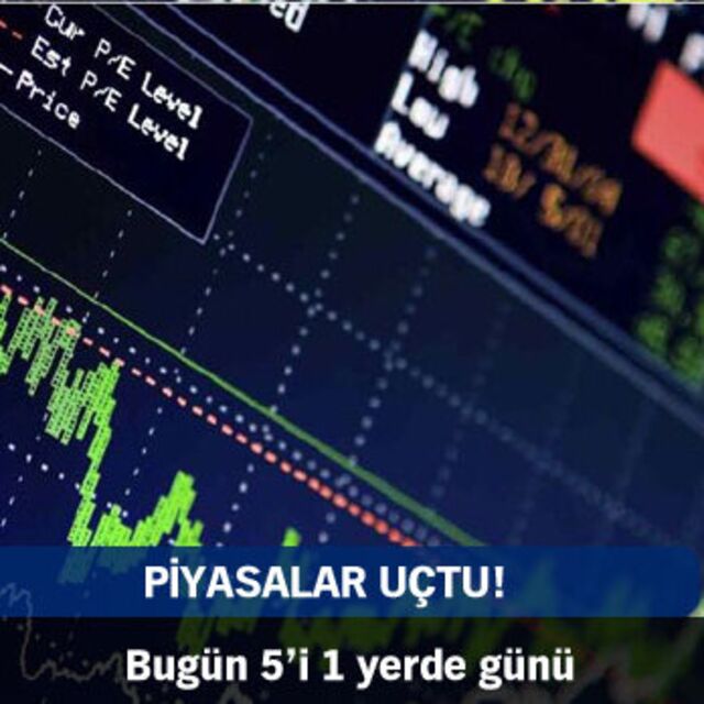 Piyasalar uçtu!