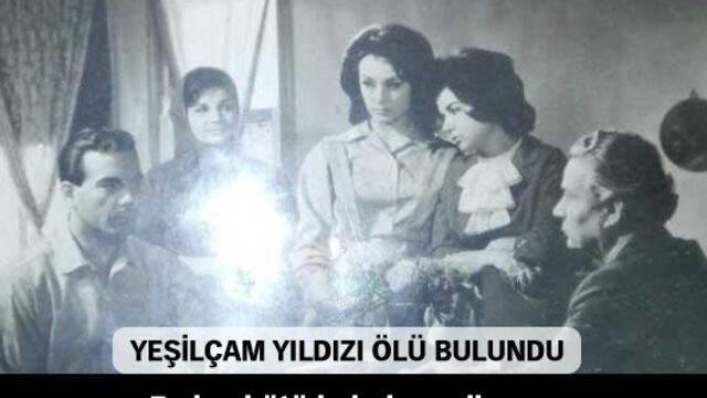 Yeşilçam yıldızı evinde ölü bulundu