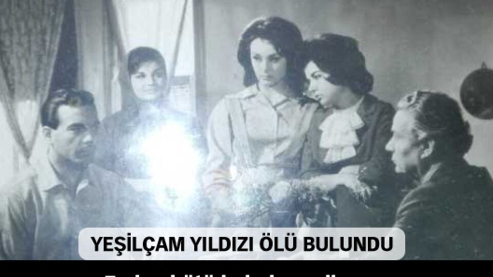 Yeşilçam yıldızı evinde ölü bulundu