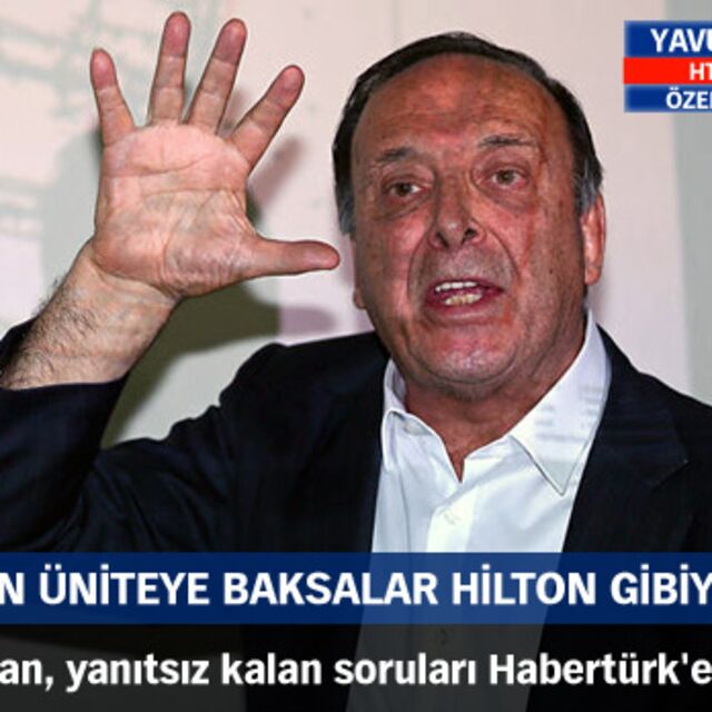 "Yan üniteye baksalar Hilton gibiydi!"