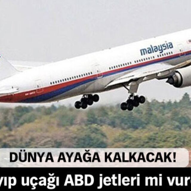 Kayıp uçağı ABD jetleri mi vurdu?
