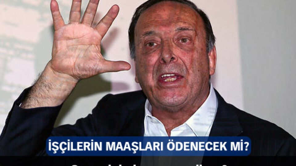 İşçilerin maaşları ödenecek mi?