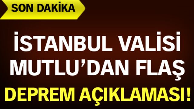 Vali Mutlu'dan flaş deprem açıklaması