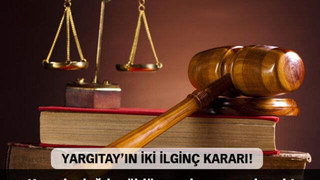Yargıtay'ın iki ilginç kararı