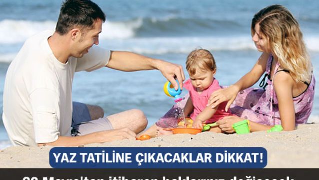 Yaz tatiline çıkacaklar dikkat!