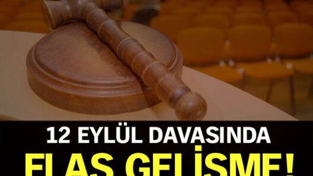 12 Eylül davasında flaş gelişme!