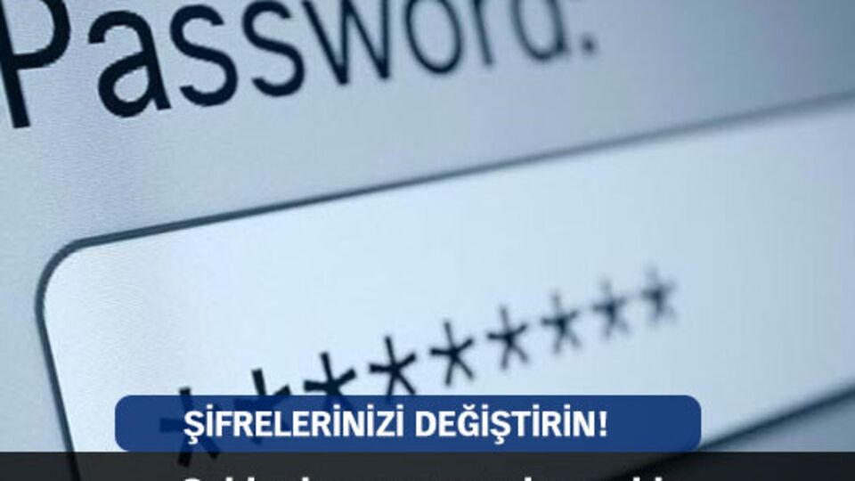 Şifrelerinizi değiştirin!