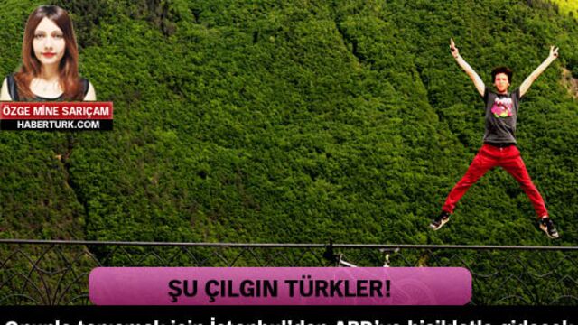 Şu çılgın Türkler!