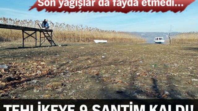 Tehlikeye 9 santim kaldı!