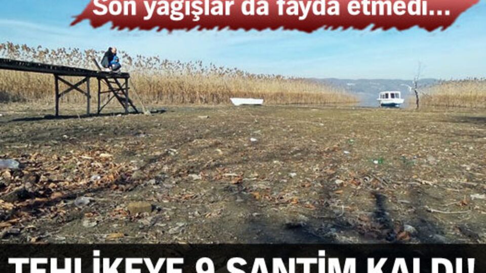 Tehlikeye 9 santim kaldı!