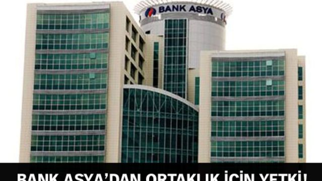 Bank Asya'dan ortaklık için yetki!