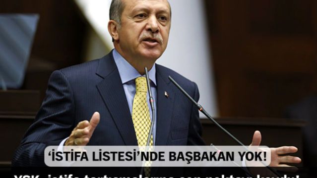 YSK'nın 'istifa listesi'nde Başbakan yok!
