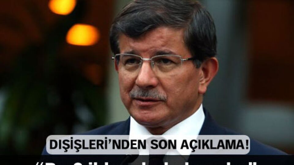 Dışişleri Bakanlığı'ndan son açıklama!