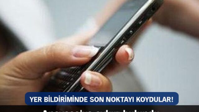 Yer bildiriminde son noktayı koydular!