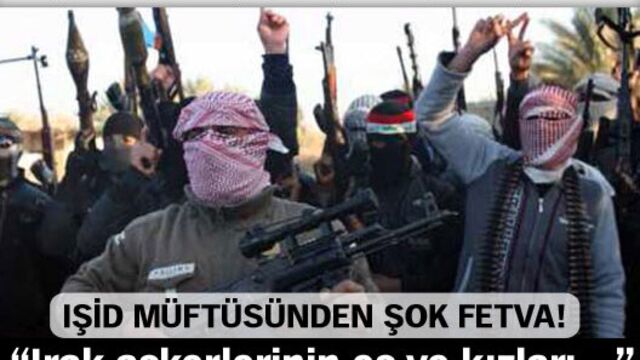 IŞİD müftüsünden şok fetva