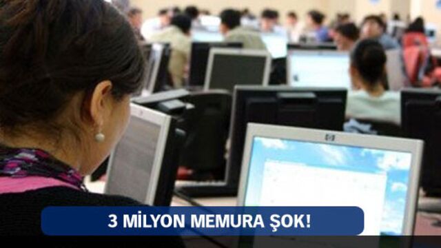 Milyonlarca memura şok!
