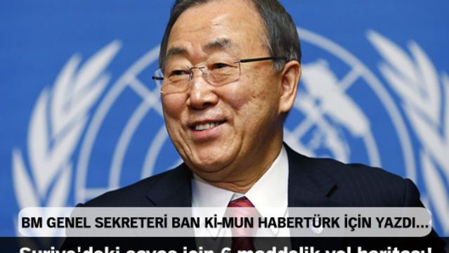 BM Genel Sekreteri Ban Ki-mun Habertürk için yazdı...