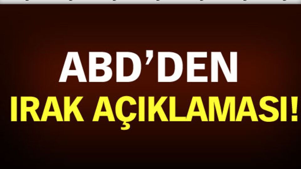 ABD'den flaş Irak açıklaması
