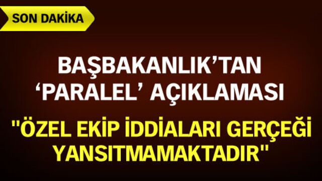 Başbakanlık'tan 'özel ekip' yalanlaması