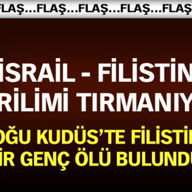İsrail - Filistin gerilimi tırmanıyor