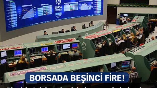 Borsada beşinci fire