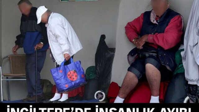 İngiltere'de insanlık ayıbı
