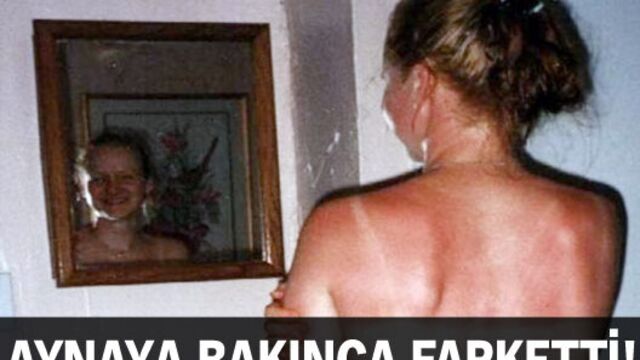 Aynaya bakınca farketti!