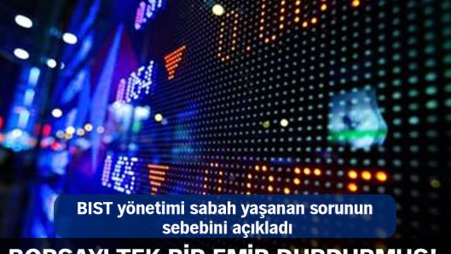 Borsa İstanbul'u tek bir emir durdurmuş!