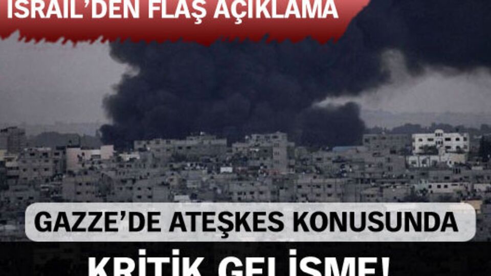 Gazze'de ateşkes konusunda kritik gelişme!