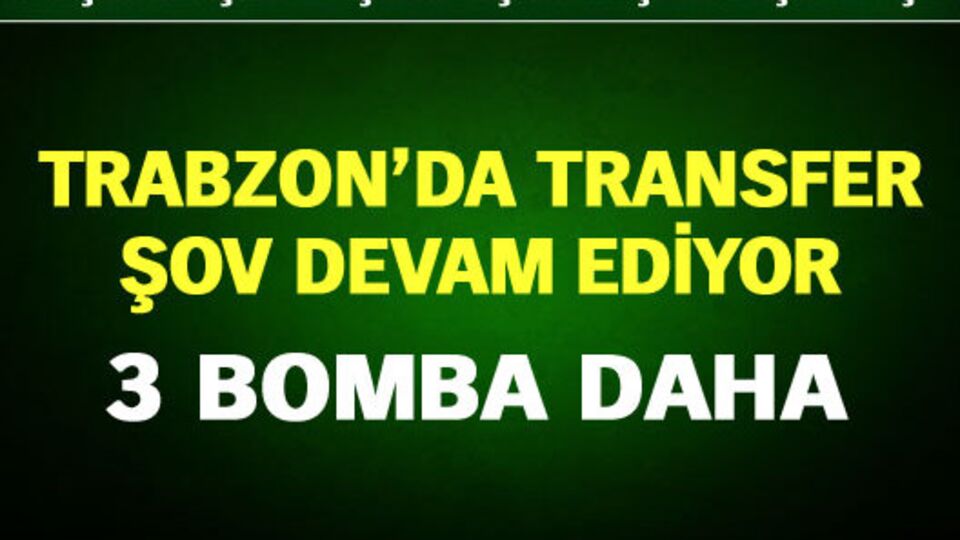 Trabzon'dan 3 bomba daha