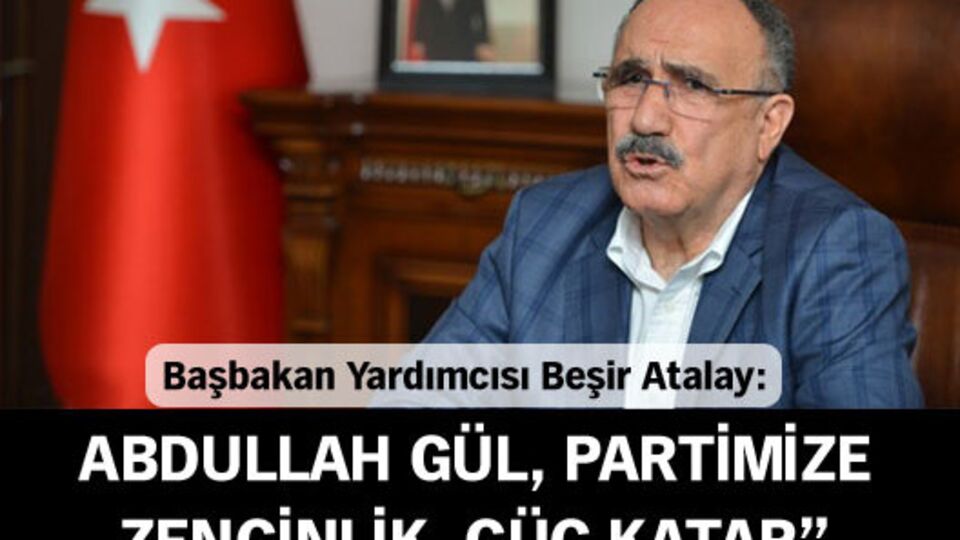 Beşir Atalay'dan 'Abdullah Gül' yorumu