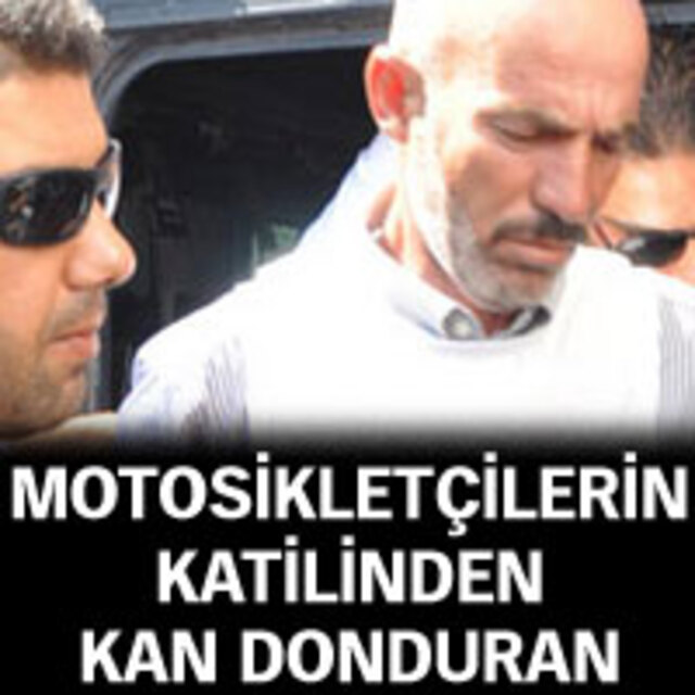 Motosikletçilerin katilinden kan donduran itiraf!