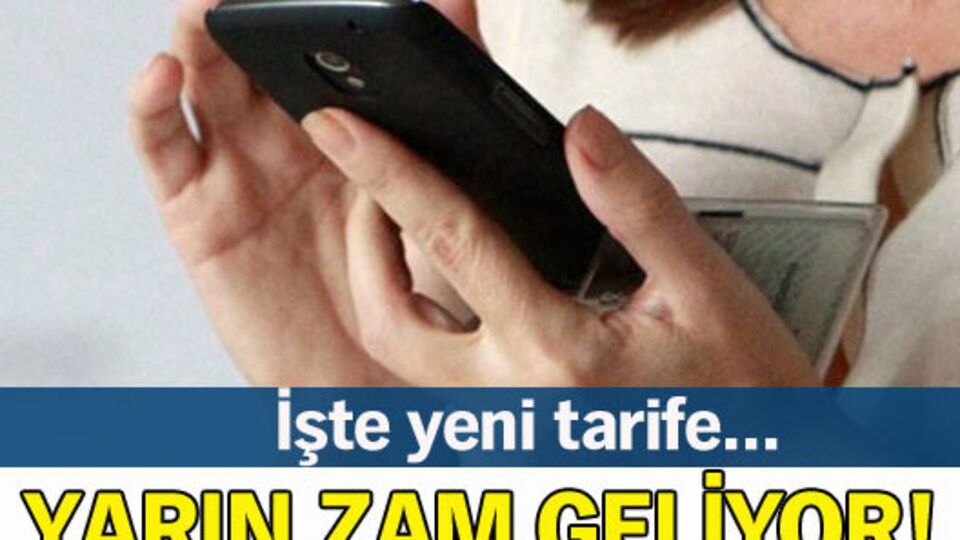 'Cep'e yarın zam geliyor!