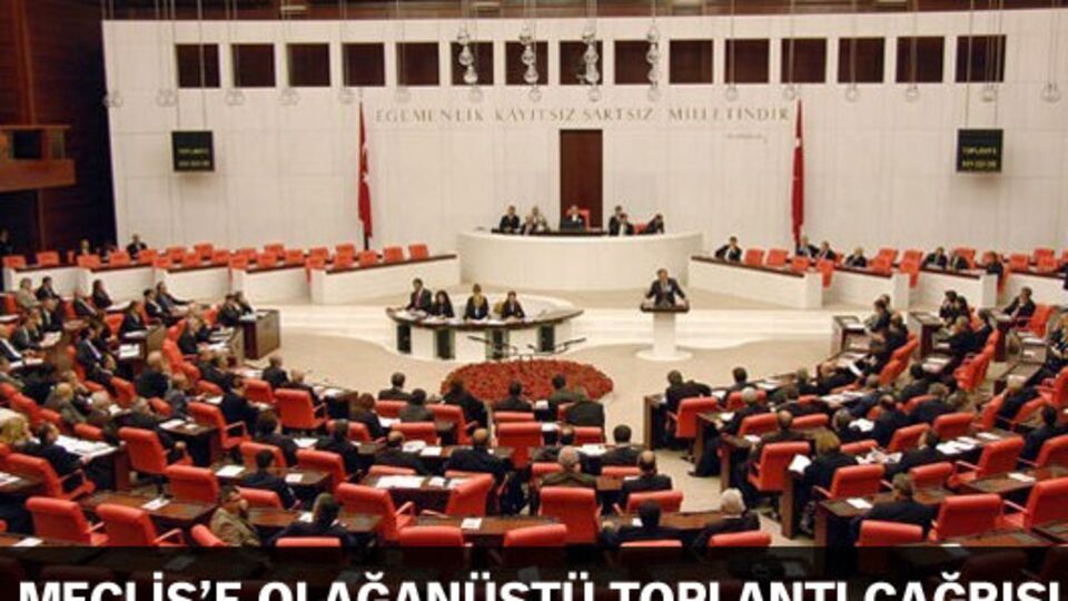 Meclis'e olağanüstü toplantı çağrısı
