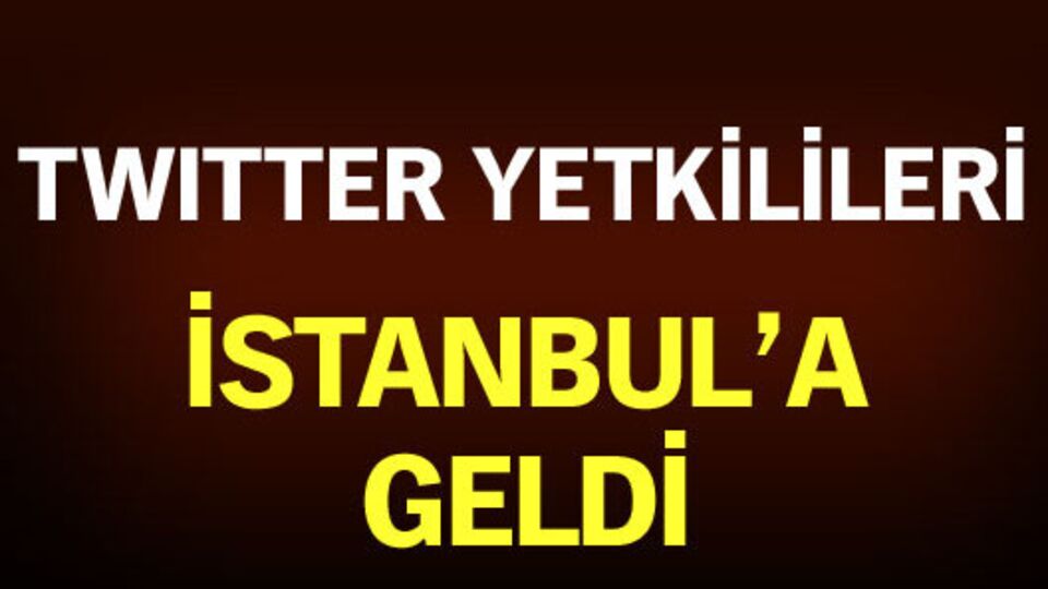 Twitter yetkilileri İstanbul'da!