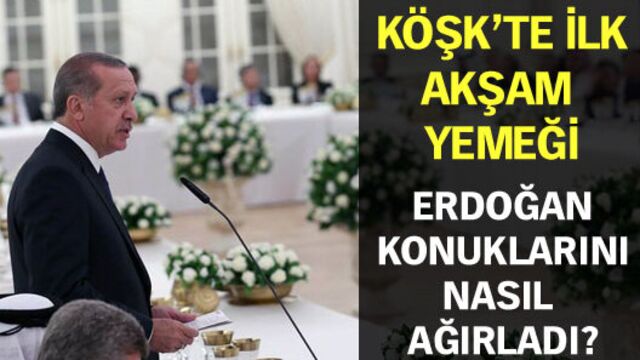 Köşk'te ilk akşam yemeği!