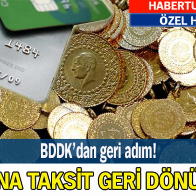 Altına taksit geri dönüyor!