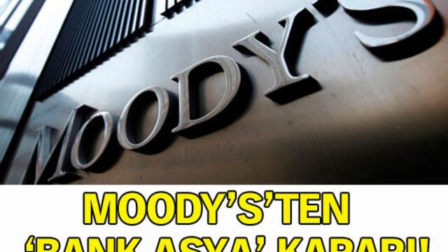 Moody's'ten 'Bank Asya' kararı!